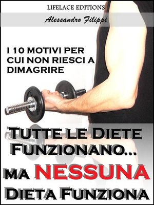cover image of Tutte le Diete Funzionano...ma Nessuna Dieta Funziona--I 10 Motivi per cui non Riesci a Dimagrire